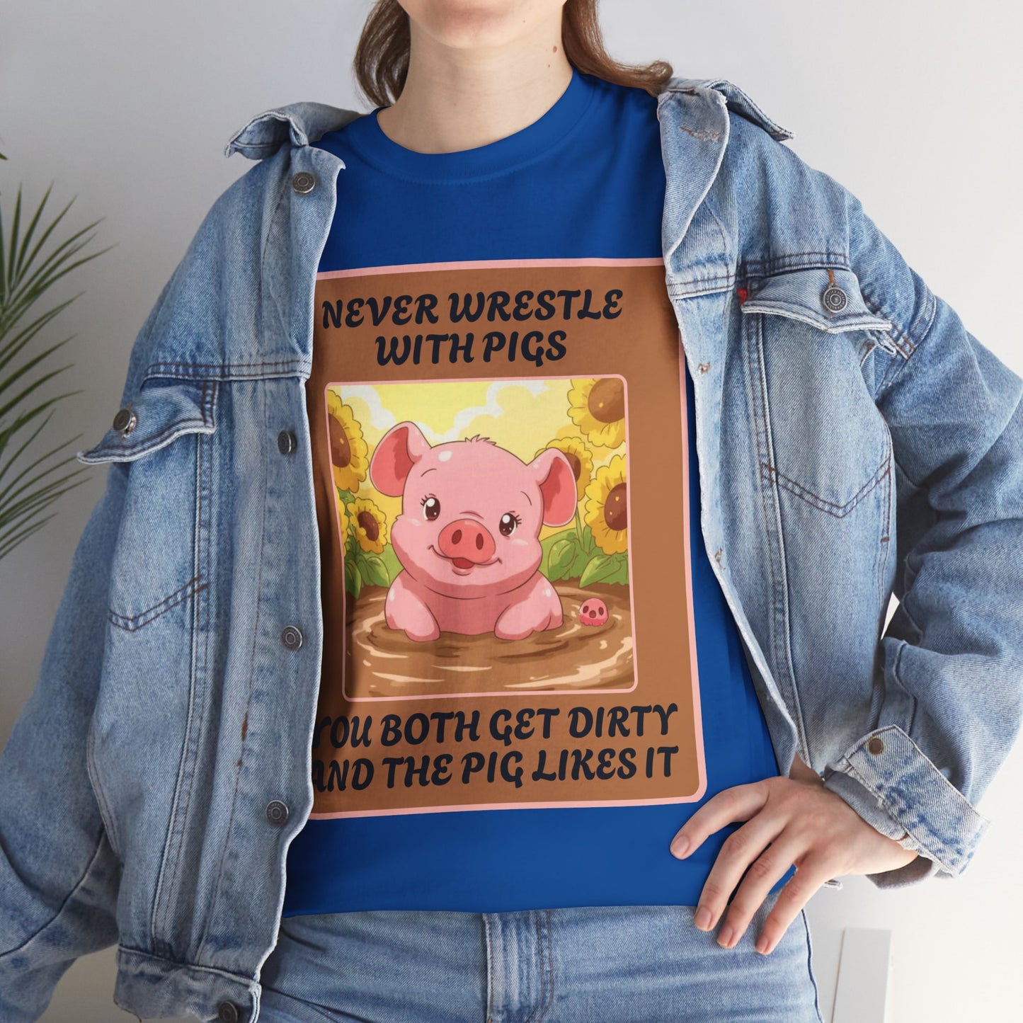Pig In The Mud [100% Cotton, Gildan 5000]