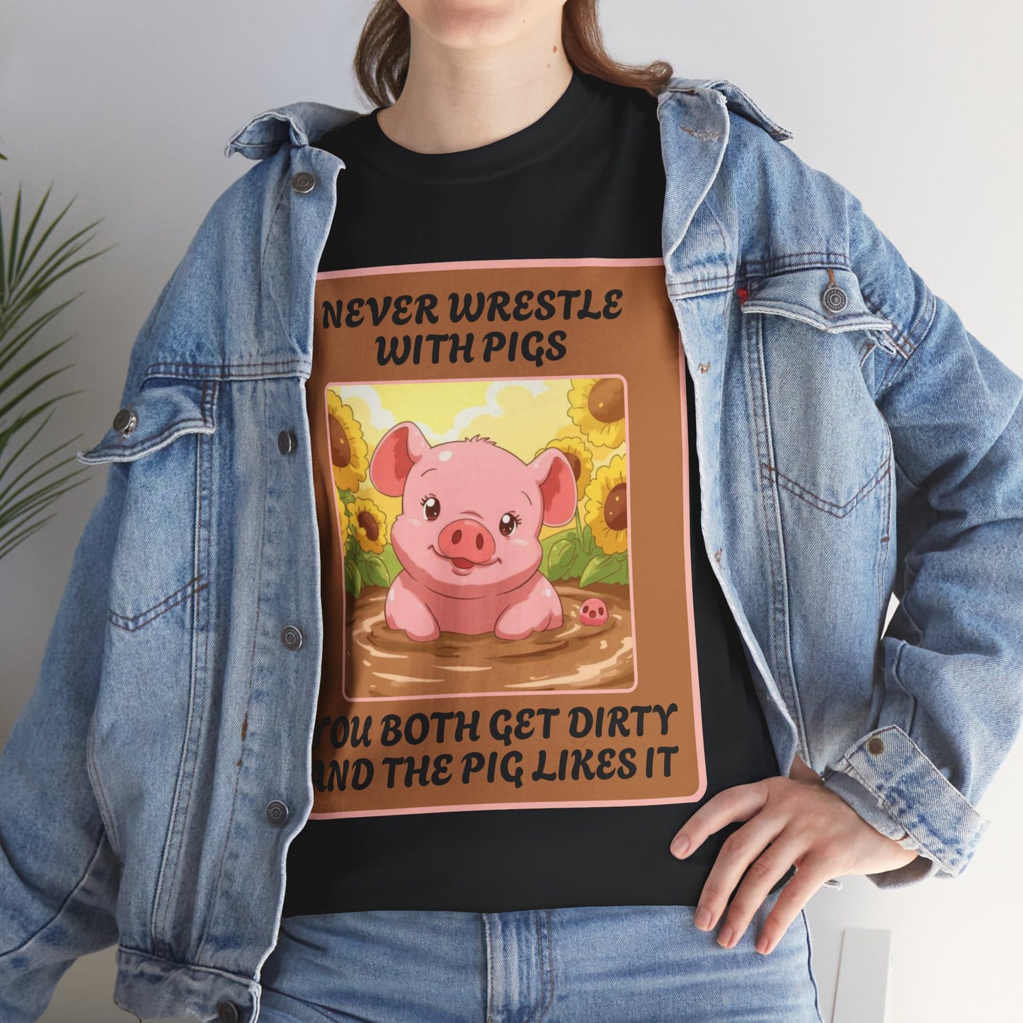 Pig In The Mud [100% Cotton, Gildan 5000]