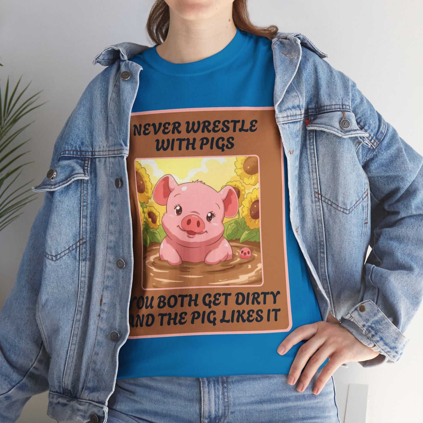 Pig In The Mud [100% Cotton, Gildan 5000]